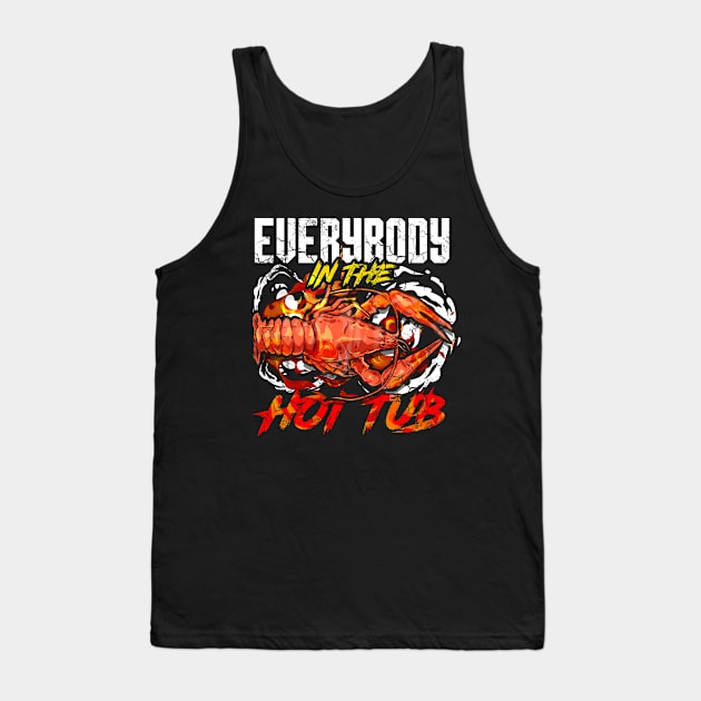 Crawfish Boil Everybody In The Hot Tub Funny Humor Tank Top by E